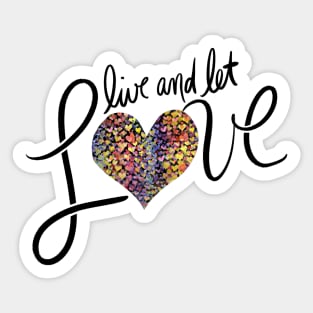 Live and let LOVE Sticker